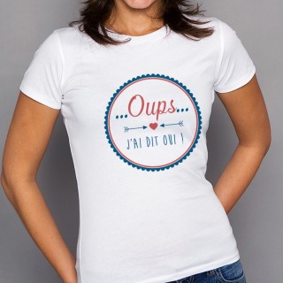 T-shirt Oups...j'ai dit oui