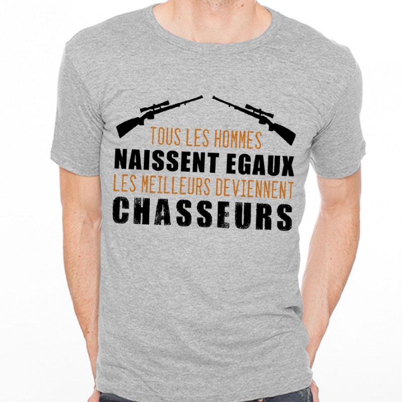 T-shirt Tous les hommes naissent égaux...Chasseurs