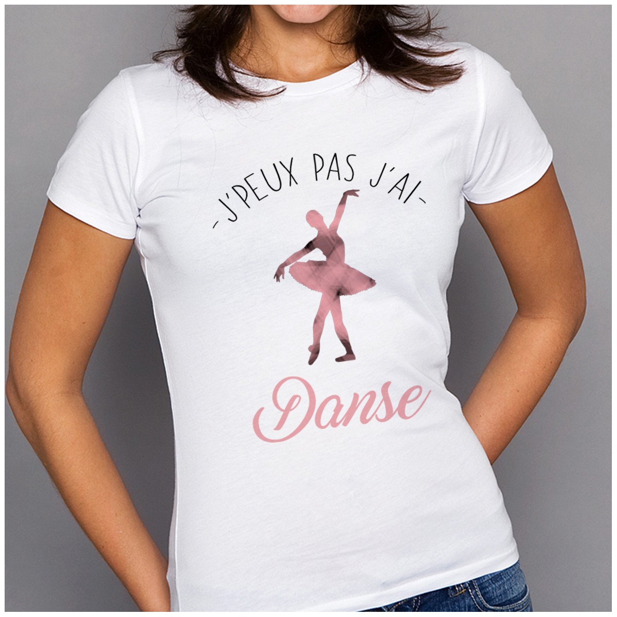 T-shirt J'peux pas j'ai ... Danse