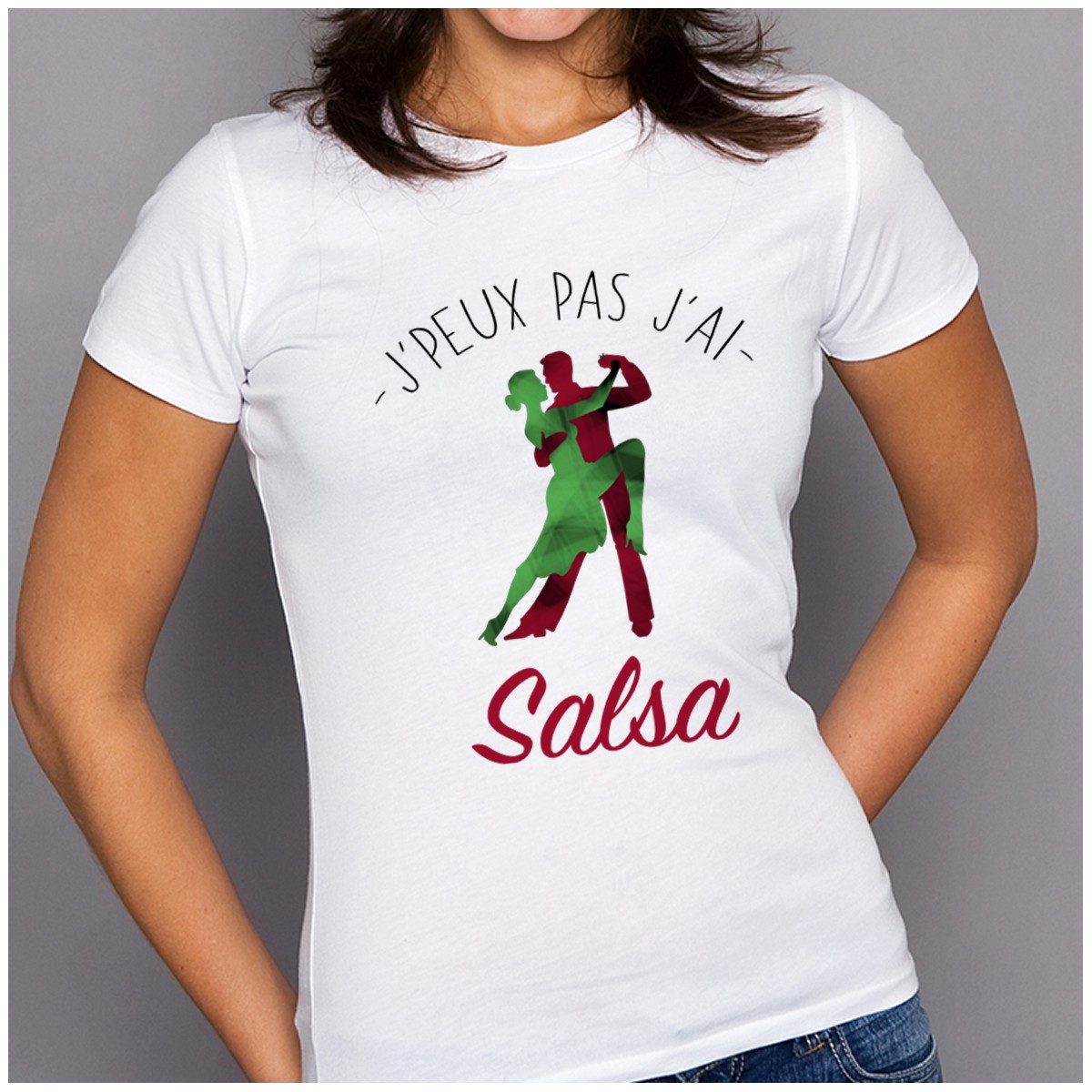 T-shirt J'peux pas j'ai ... Salsa