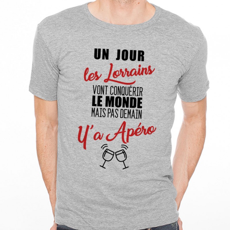 T-shirt Lorrains...mais pas demain y'a Apéro