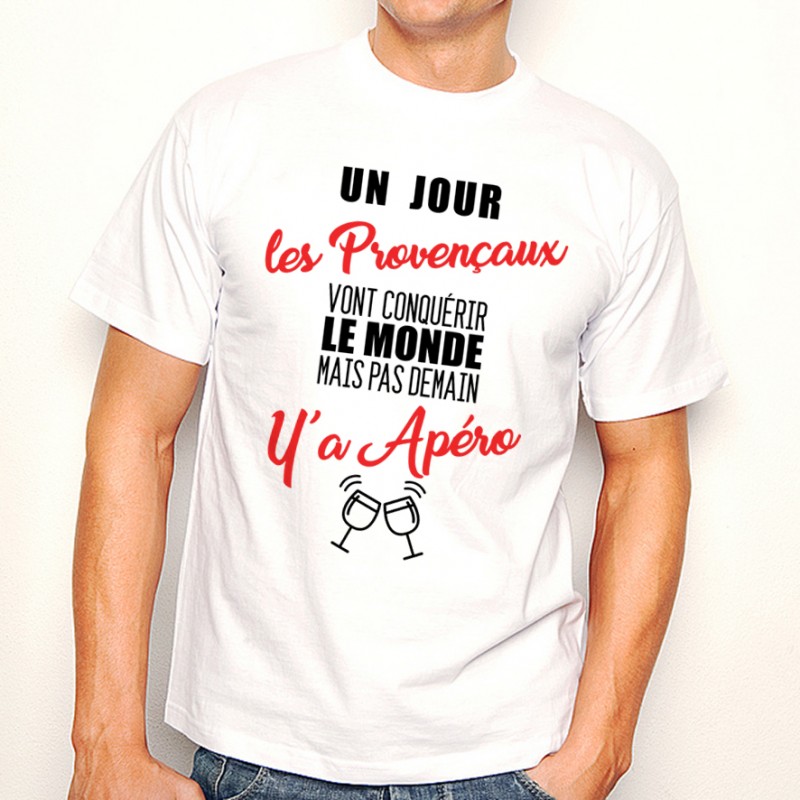 T-shirt Provençaux...mais pas demain y'a Apéro