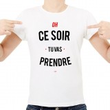 T-shirt Ce soir tu vas prendre