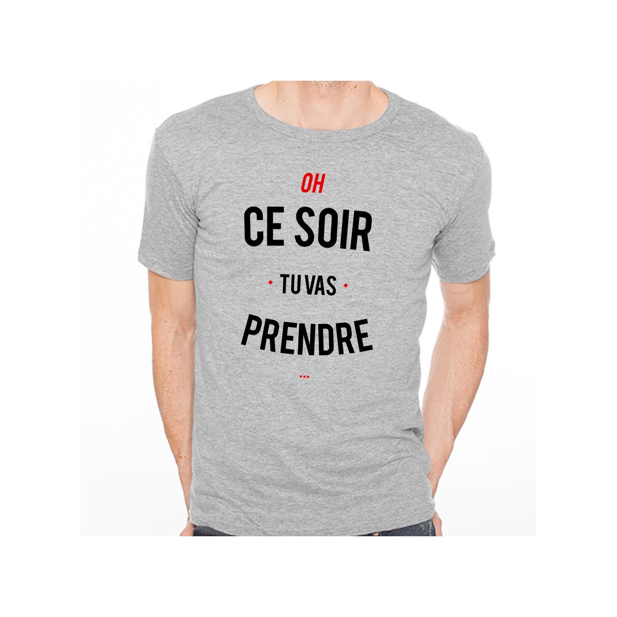 T-shirt Ce soir tu vas prendre