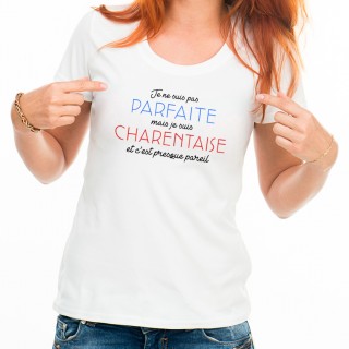 T-shirt Je suis pas parfaite mais je suis CHARENTAISE