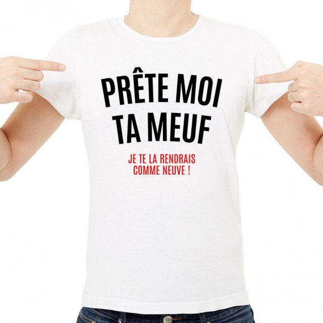 T-shirt Prête moi ta meuf