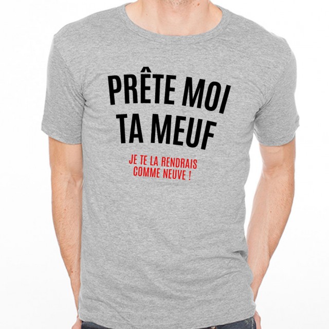 T-shirt Prête moi ta meuf