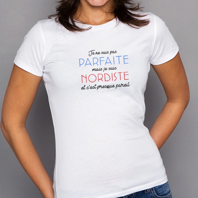 T-shirt Je suis pas parfaite mais je suis NORDISTE