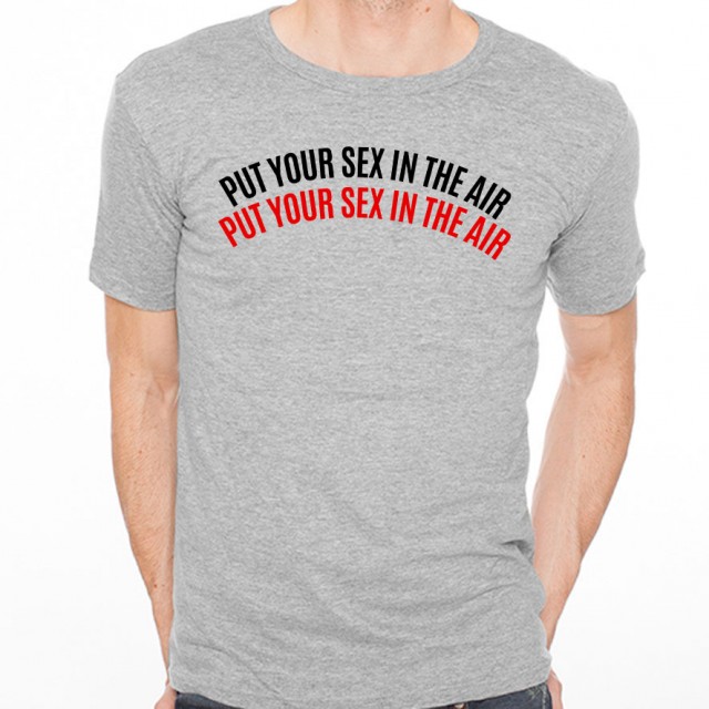 T-shirt Put your sex in the air