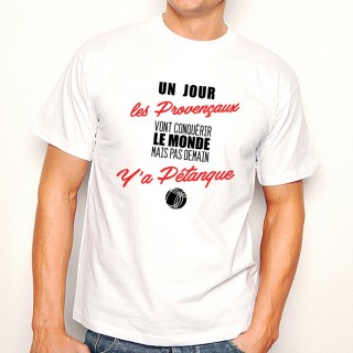 T-shirt Provençaux...mais pas demain ... Y'a Pétanque