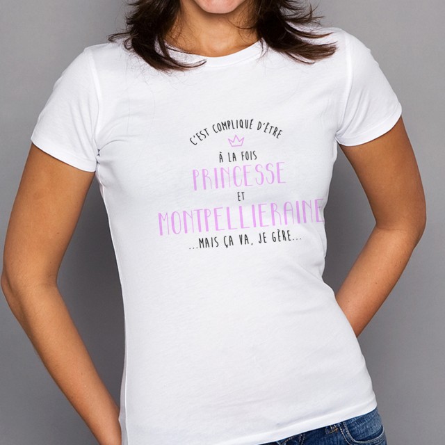 T-shirt Compliqué d'être à la fois Princesse et Montpelliéraine