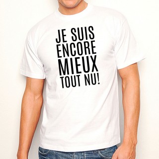 T-shirt Je suis encore mieux tout nu