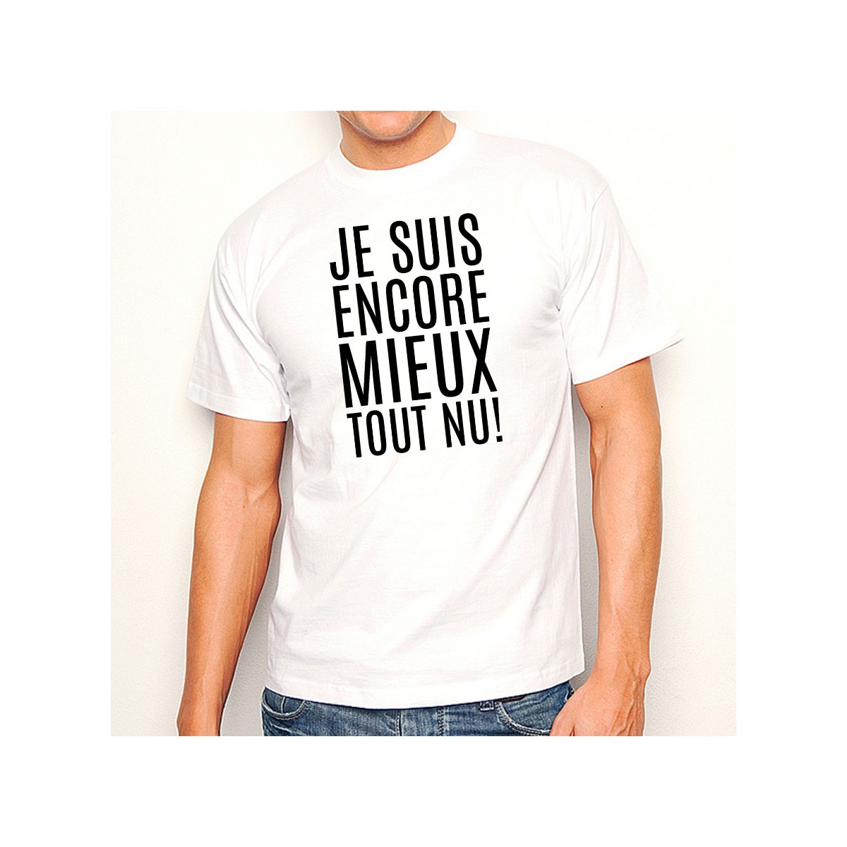 T-shirt Je suis encore mieux tout nu