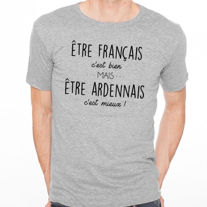 T-shirt Être Ardennais c'est mieux