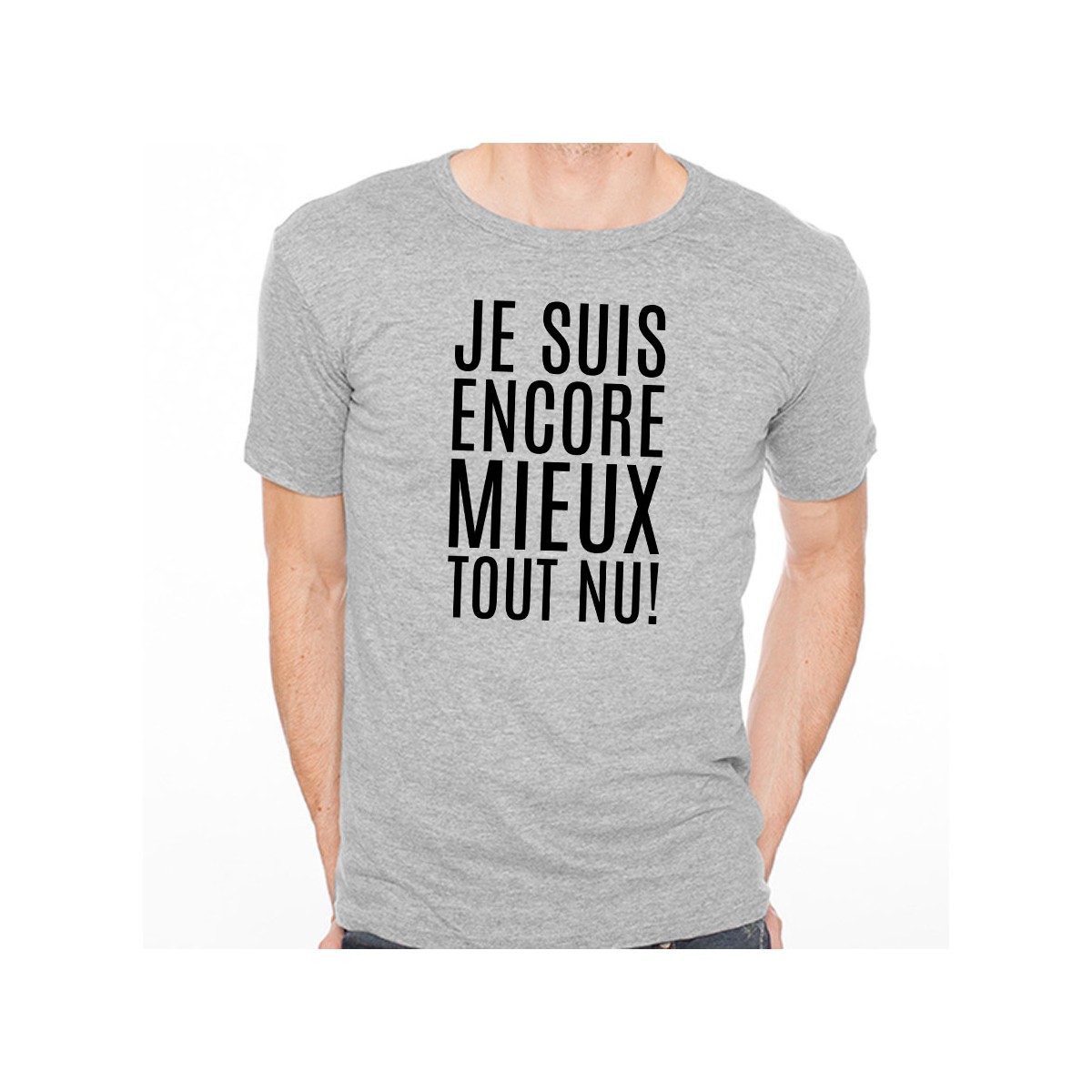 T-shirt Je suis encore mieux tout nu