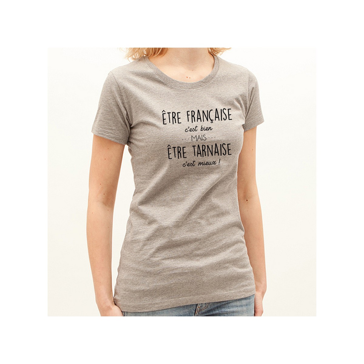 T-shirt Être Tarnaise c'est mieux