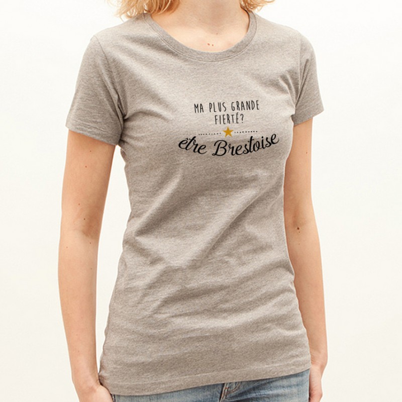 T-shirt Ma plus grande fierté... être Brestoise