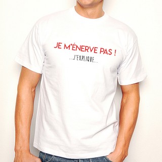 T-shirt Je m'énerve pas ! J'explique