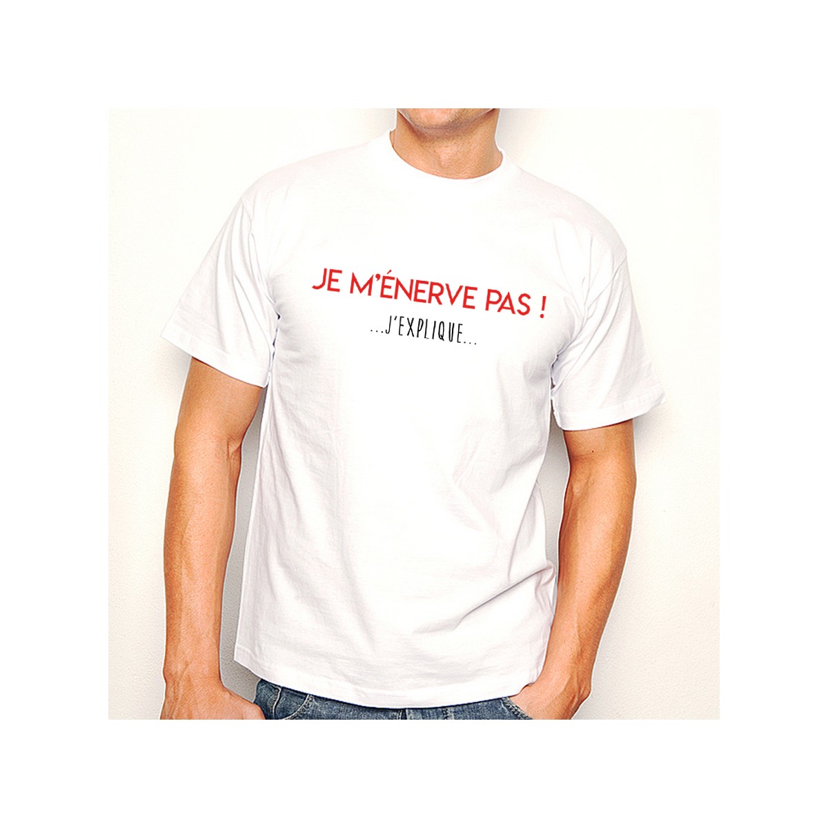 T-shirt Je m'énerve pas ! J'explique