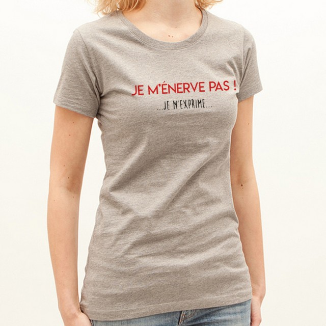 T-shirt Je m'énerve pas ! Je m'exprime