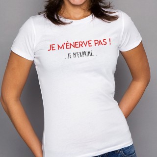 T-shirt Je m'énerve pas ! Je m'exprime