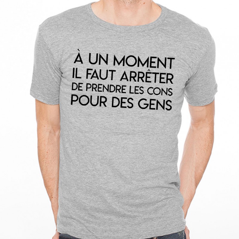 T-shirt Prendre les cons pour des gens