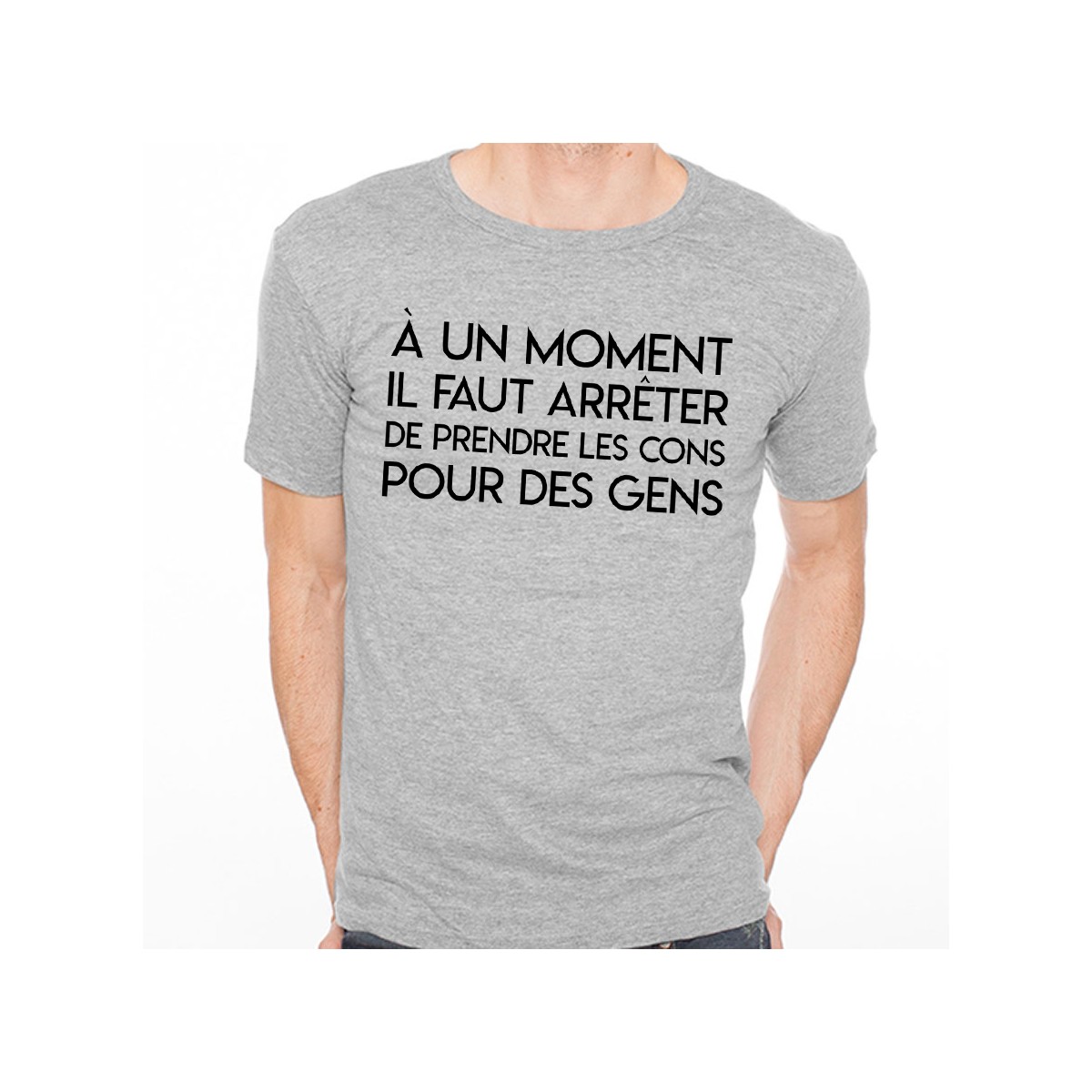 T-shirt Prendre les cons pour des gens