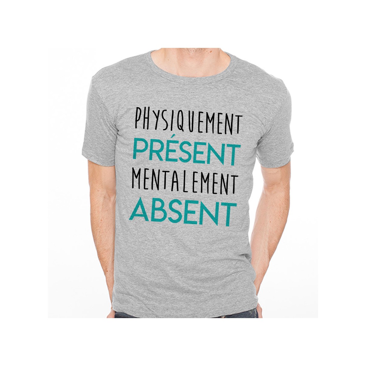 T-shirt Physiquement Présent mentalement Absent