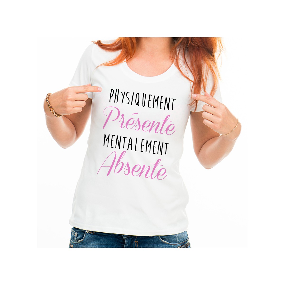 T-shirt Physiquement Présente mentalement Absente
