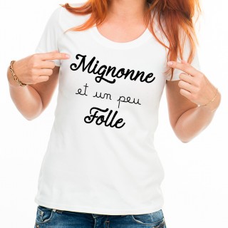 T-shirt Mignonne et un peu Folle