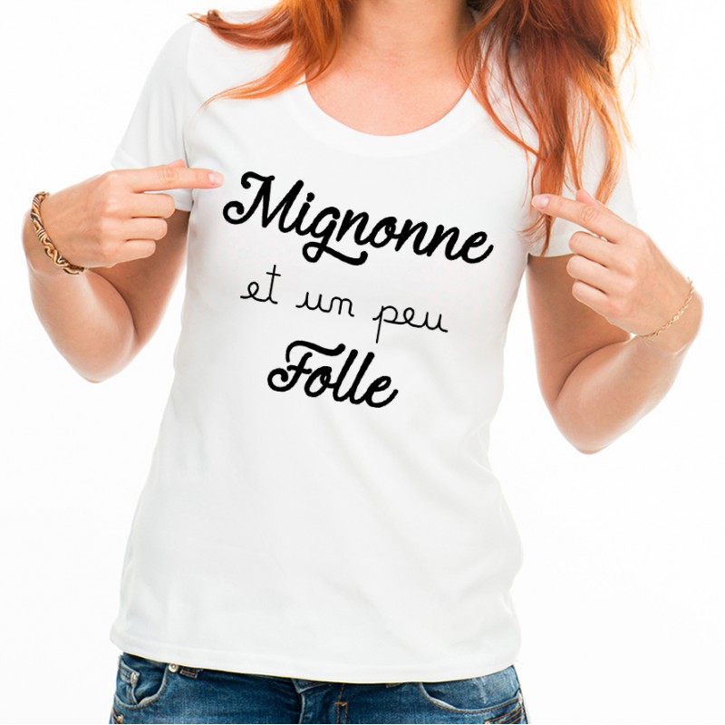 T-shirt Mignonne et un peu Folle