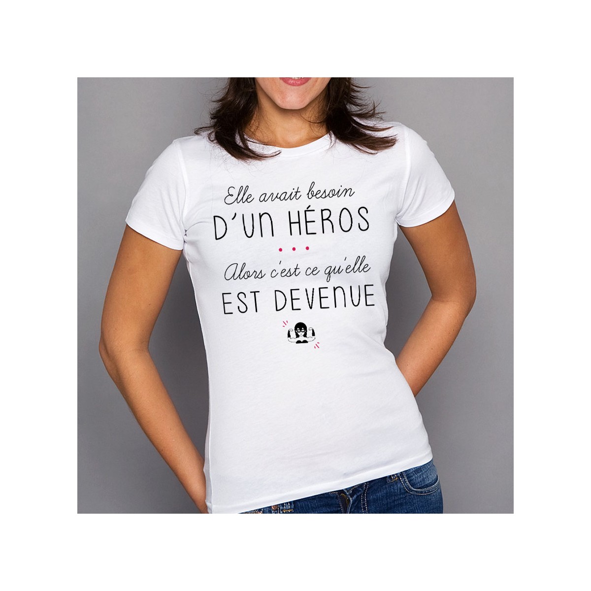 T-shirt Elle avait besoin d'un héros