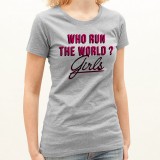 T-shirt Who run the world ? Girls !