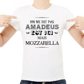 T-shirt Amadeus est ici mais Mozzarella