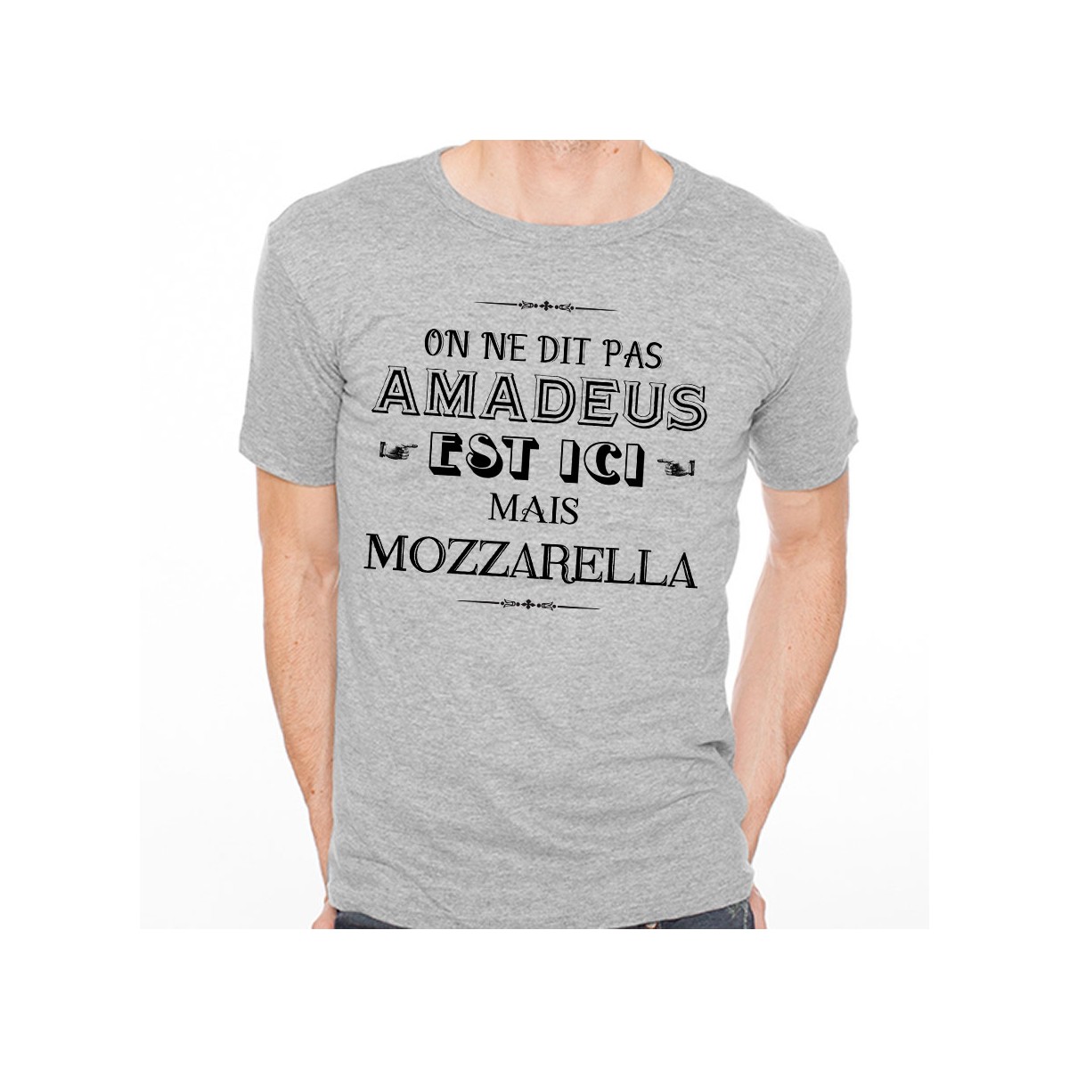 T-shirt Amadeus est ici mais Mozzarella