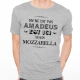 T-shirt Amadeus est ici mais Mozzarella