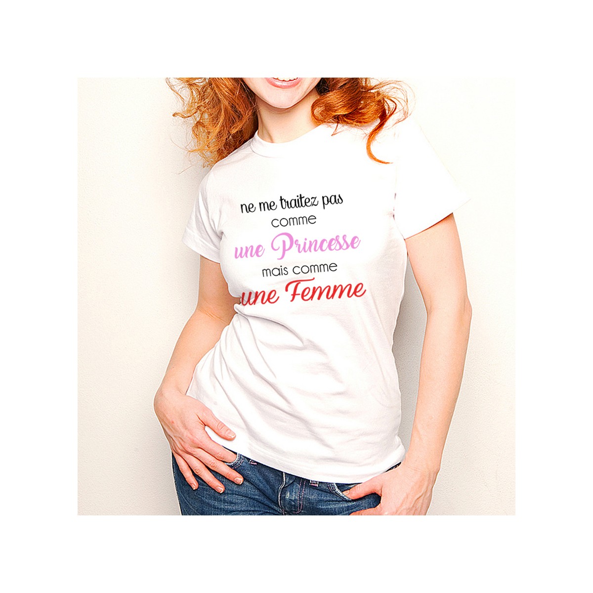 T-shirt Ne me traitez pas comme une Princesse