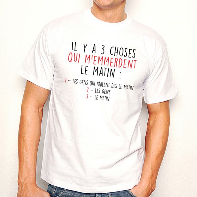 T-shirt Les 3 choses qui m'emmerdent le matin