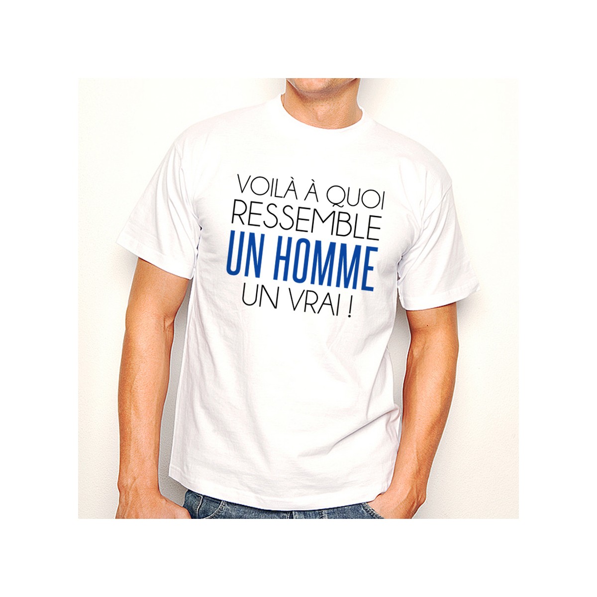 T-shirt Un Homme un vrai