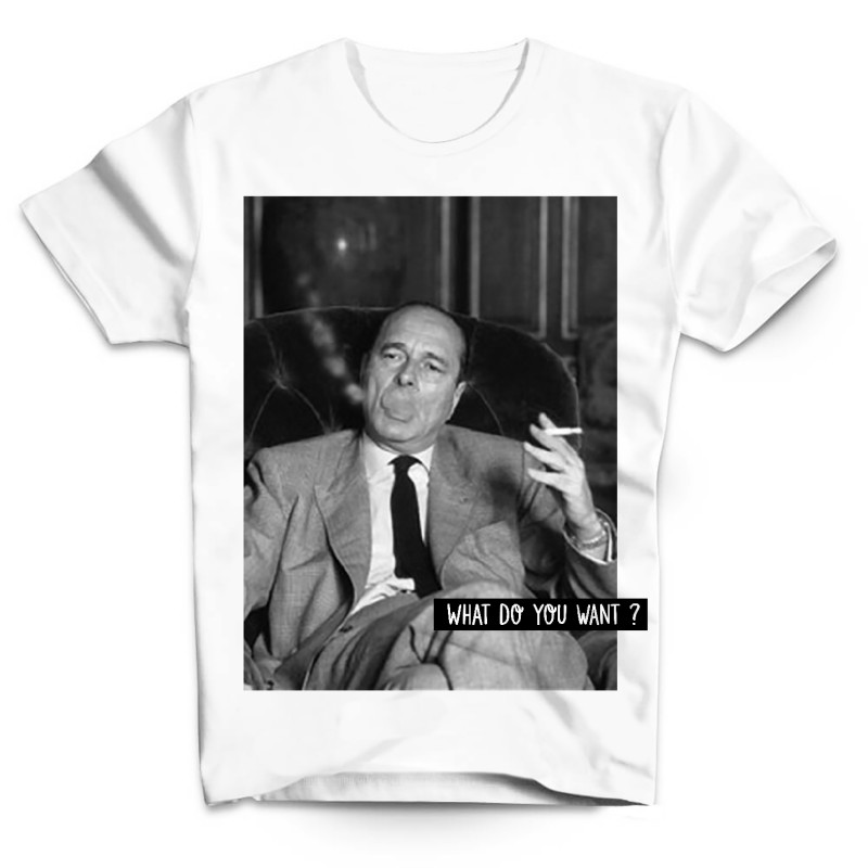 T-shirt Chirac fume What do you want