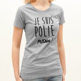 T-shirt Je suis polie putain