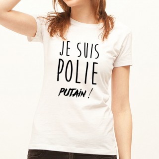 T-shirt Je suis polie putain