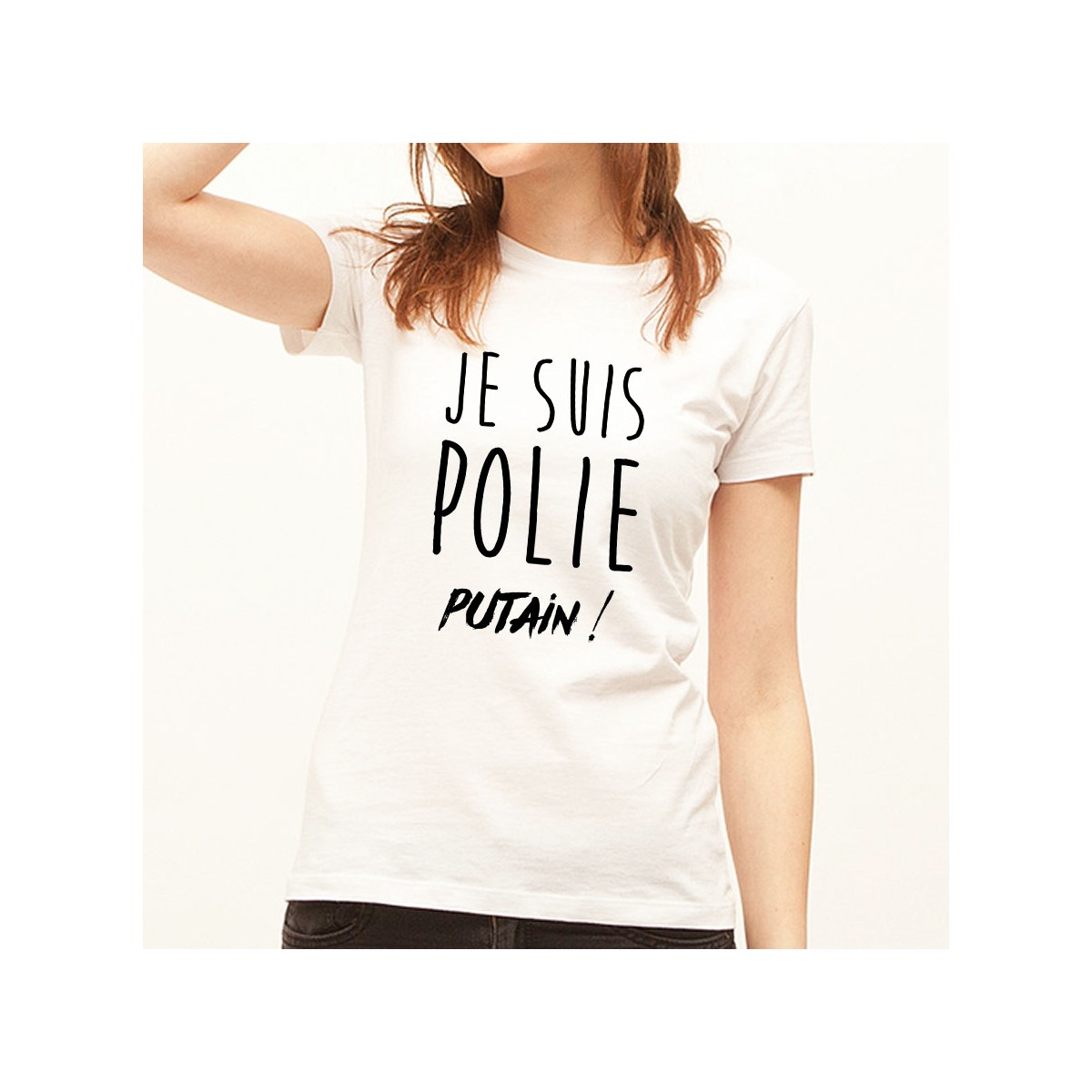 T-shirt Je suis polie putain