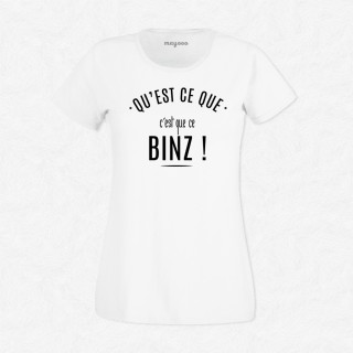 T-shirt Mais qu'est ce que c'est que ce binz