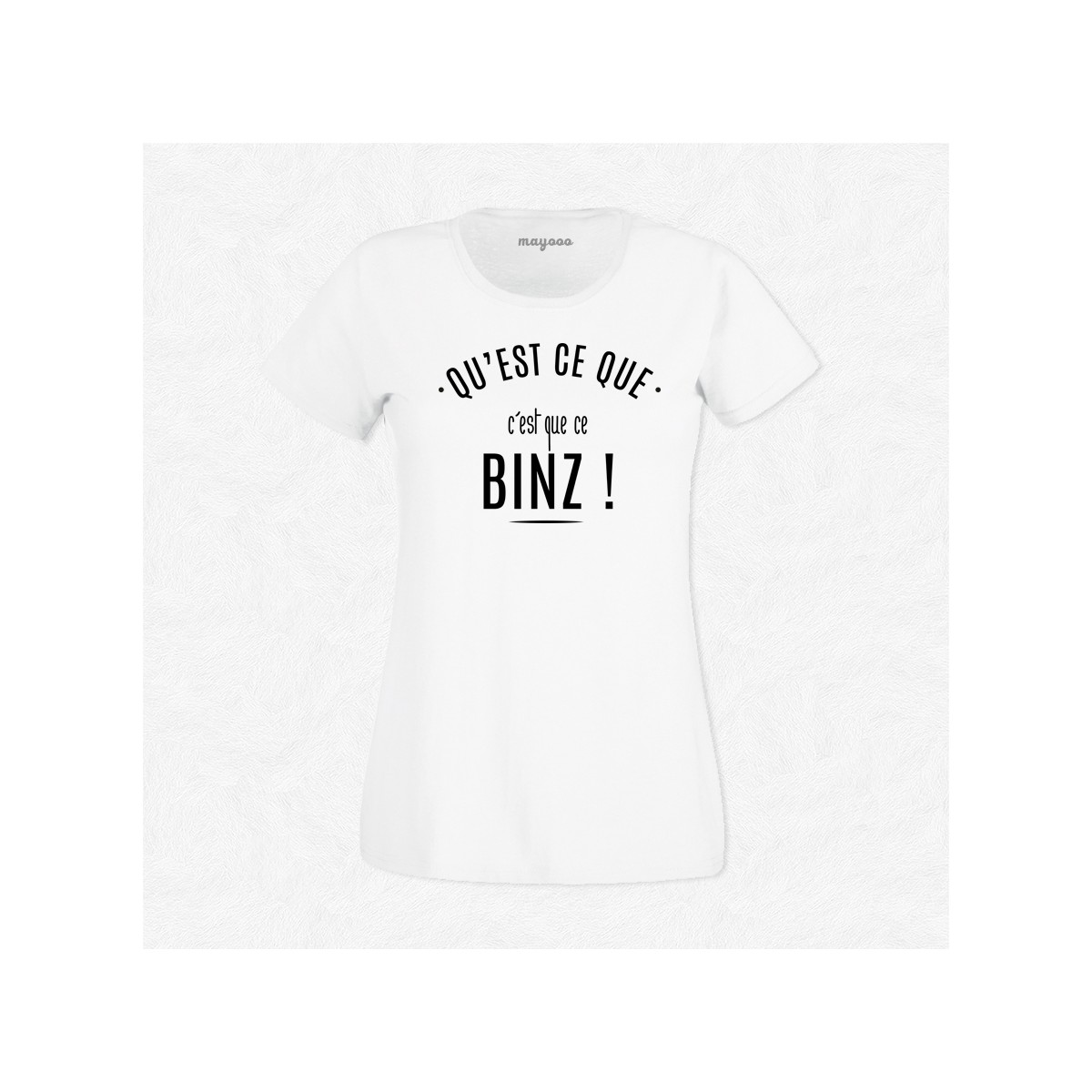 T-shirt Mais qu'est ce que c'est que ce binz