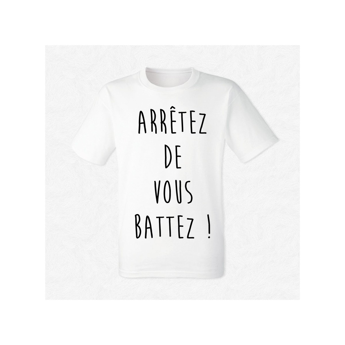 T-shirt Arrêtez de vous battez