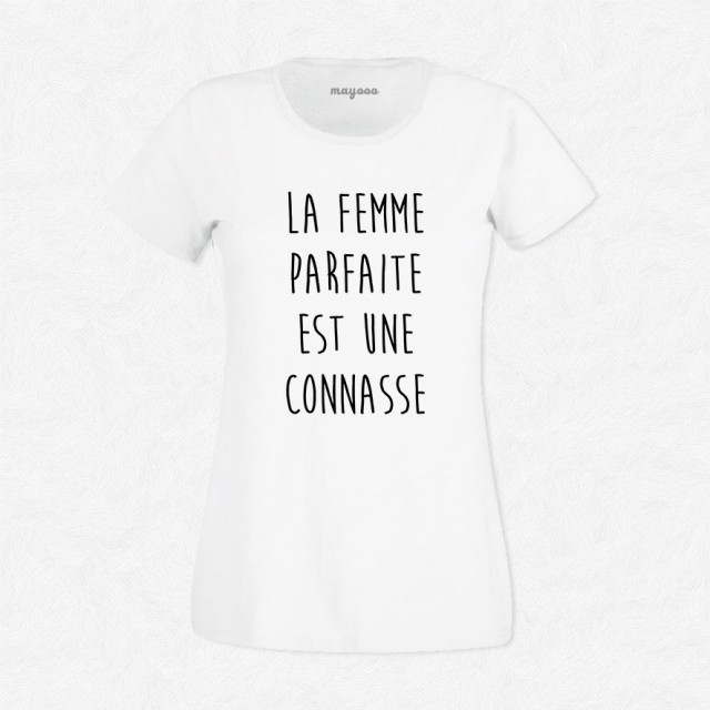 T-shirt La femme parfaite est une connasse