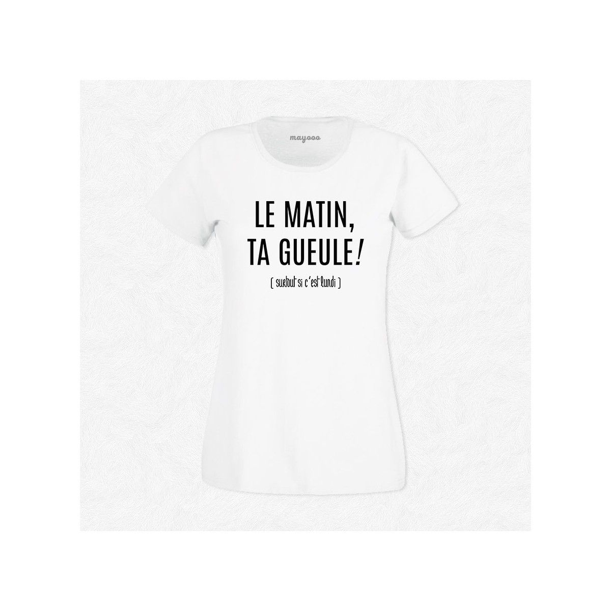 T-shirt Le matin ta gueule