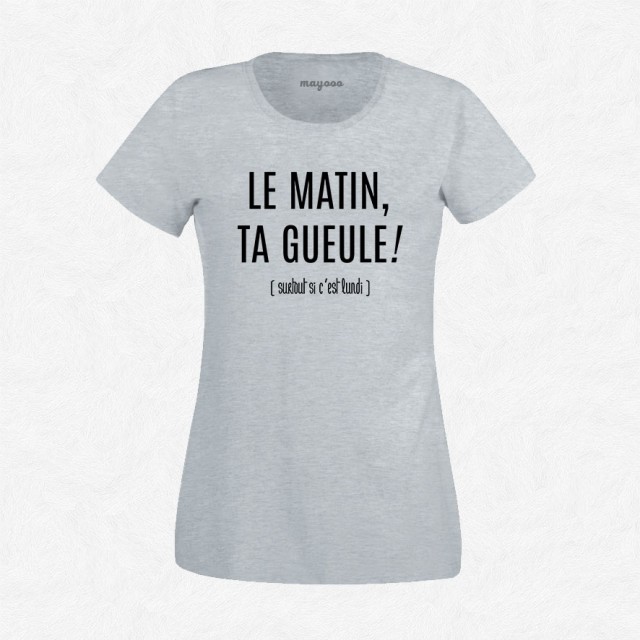 T-shirt Le matin ta gueule