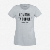 T-shirt Le matin ta gueule